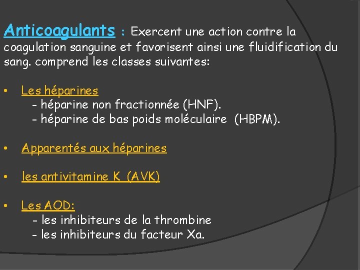 Anticoagulants : Exercent une action contre la coagulation sanguine et favorisent ainsi une fluidification