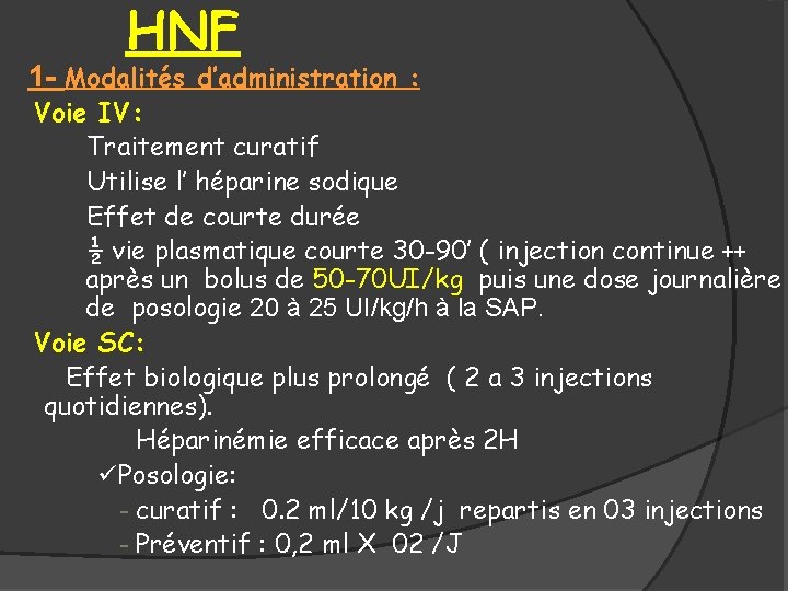 HNF 1 - Modalités d’administration : Voie IV: Traitement curatif Utilise l’ héparine sodique