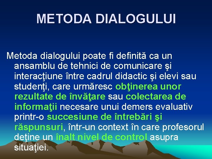 METODA DIALOGULUI Metoda dialogului poate fi definită ca un ansamblu de tehnici de comunicare