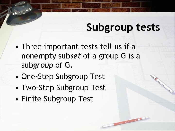 Subgroup tests • Three important tests tell us if a nonempty subset of a