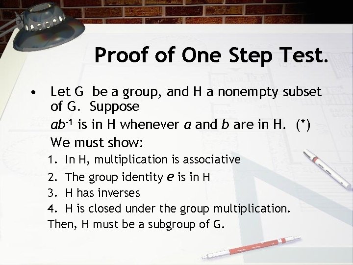 Proof of One Step Test. • Let G be a group, and H a