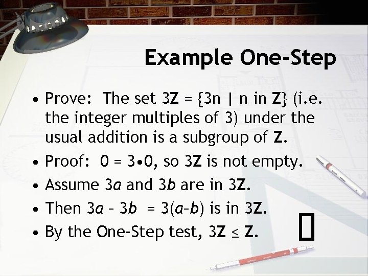 Example One-Step • Prove: The set 3 Z = {3 n | n in