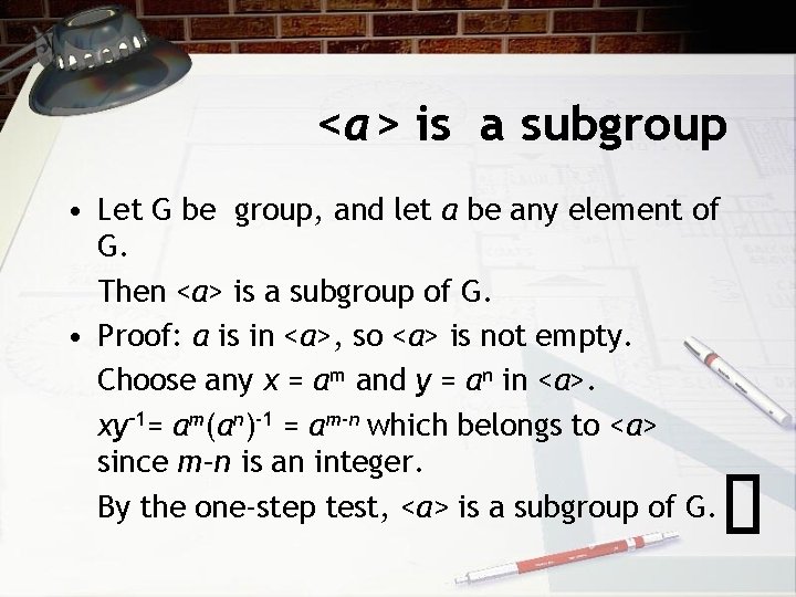 <a> is a subgroup • Let G be group, and let a be any