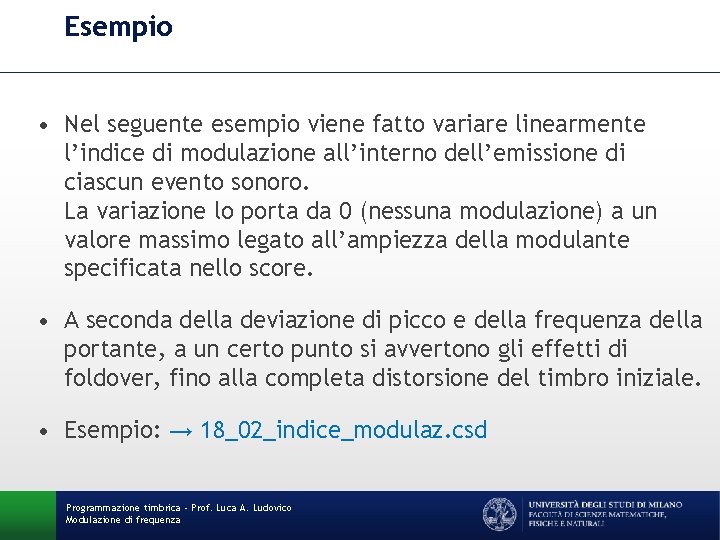 Esempio • Nel seguente esempio viene fatto variare linearmente l’indice di modulazione all’interno dell’emissione