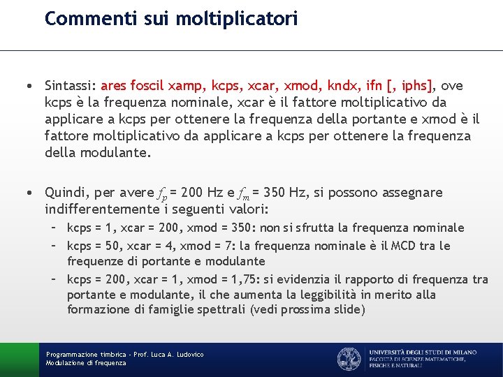 Commenti sui moltiplicatori • Sintassi: ares foscil xamp, kcps, xcar, xmod, kndx, ifn [,