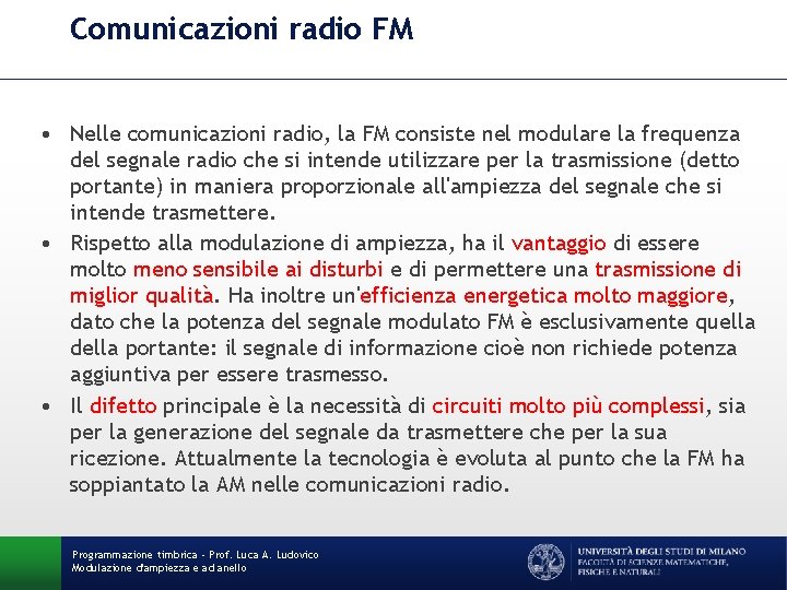 Comunicazioni radio FM • Nelle comunicazioni radio, la FM consiste nel modulare la frequenza