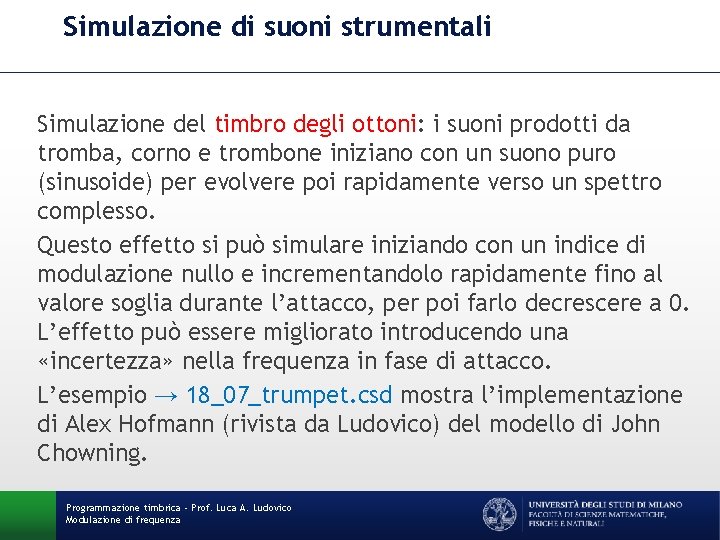 Simulazione di suoni strumentali Simulazione del timbro degli ottoni: i suoni prodotti da tromba,