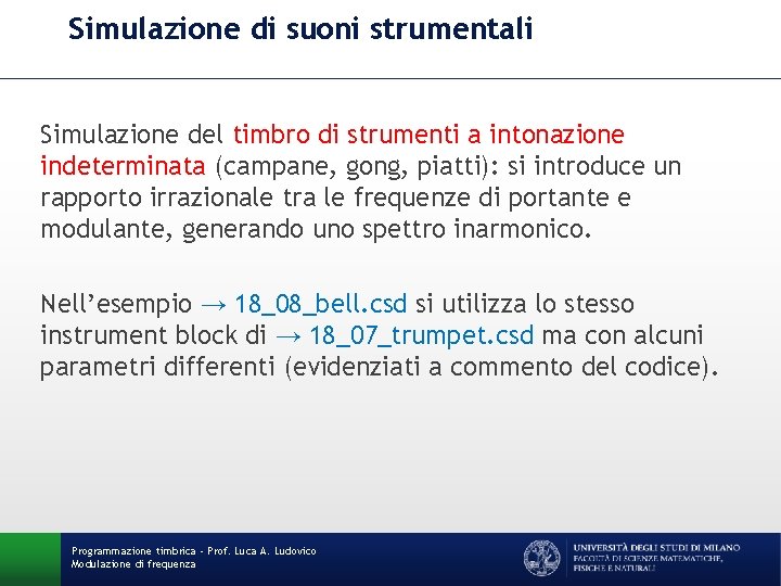 Simulazione di suoni strumentali Simulazione del timbro di strumenti a intonazione indeterminata (campane, gong,
