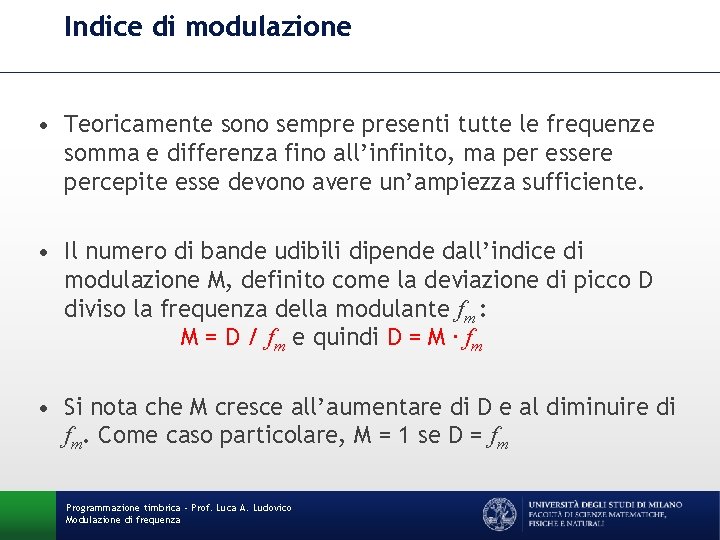 Indice di modulazione • Teoricamente sono sempre presenti tutte le frequenze somma e differenza