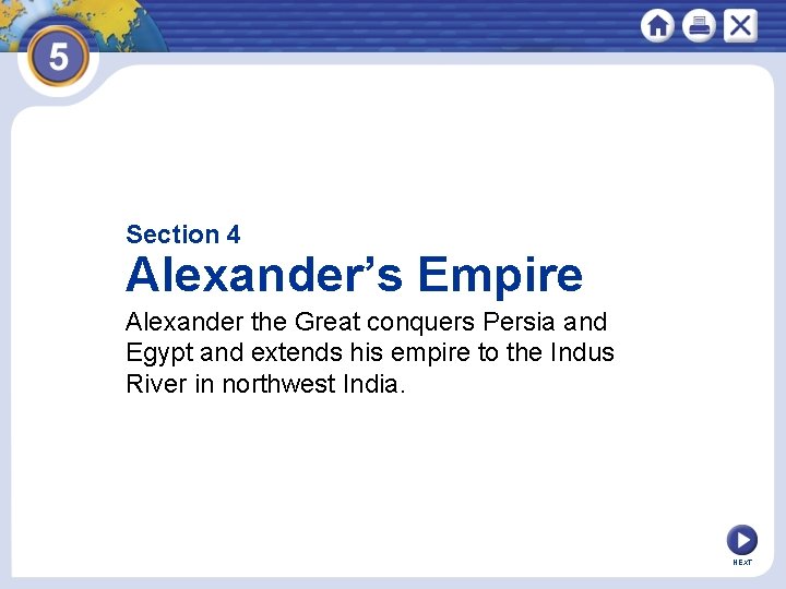 Section 4 Alexander’s Empire Alexander the Great conquers Persia and Egypt and extends his