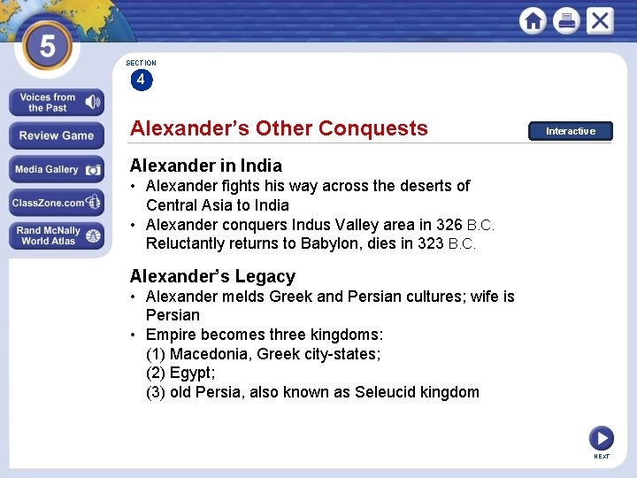 SECTION 4 Alexander’s Other Conquests Interactive Alexander in India • Alexander fights his way