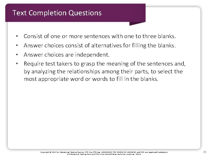 Text Completion Questions • • Consist of one or more sentences with one to