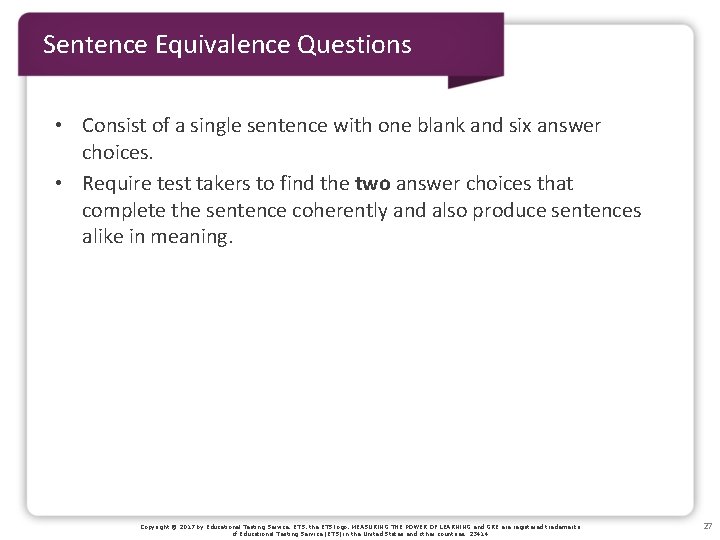 Sentence Equivalence Questions • Consist of a single sentence with one blank and six