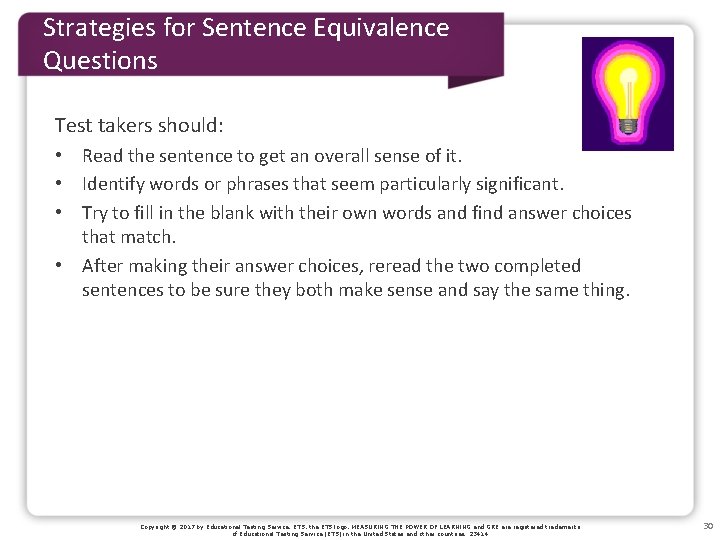 Strategies for Sentence Equivalence Questions Test takers should: • Read the sentence to get