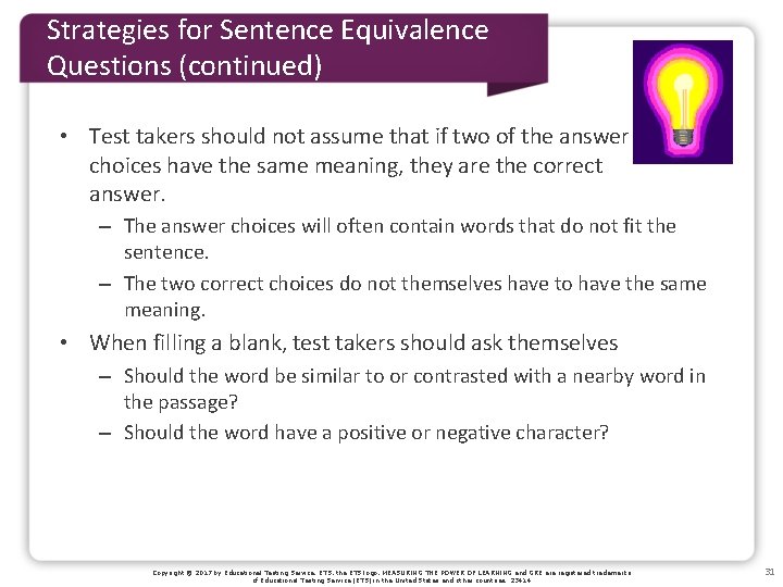 Strategies for Sentence Equivalence Questions (continued) • Test takers should not assume that if