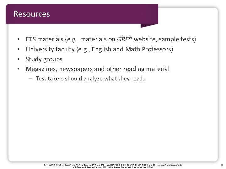 Resources • • ETS materials (e. g. , materials on GRE® website, sample tests)