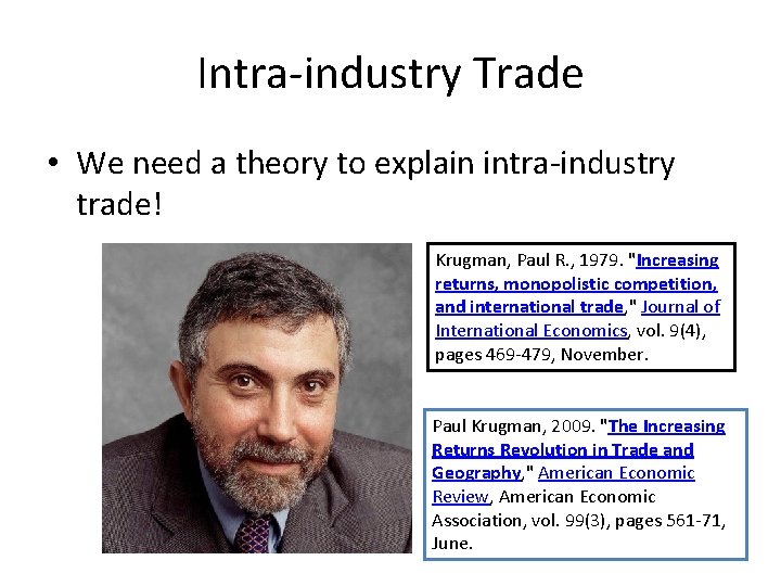 Intra-industry Trade • We need a theory to explain intra-industry trade! Krugman, Paul R.