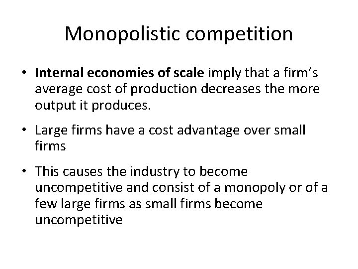 Monopolistic competition • Internal economies of scale imply that a firm’s average cost of