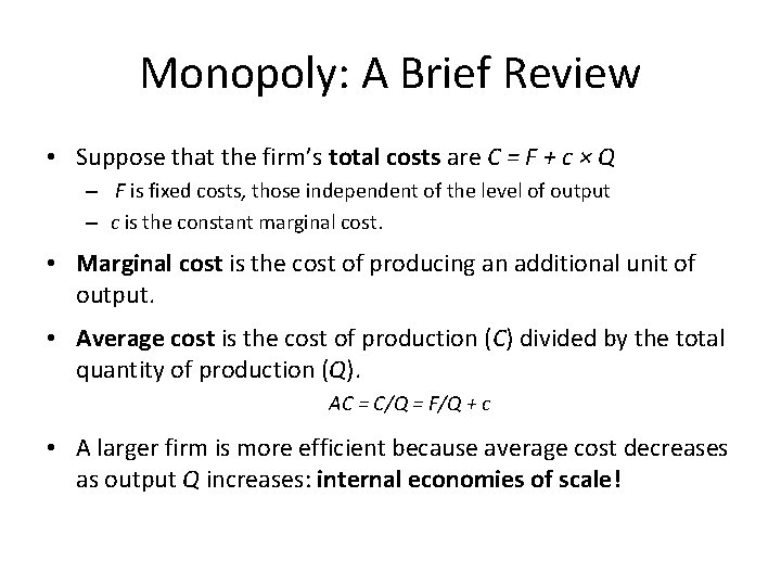 Monopoly: A Brief Review • Suppose that the firm’s total costs are C =