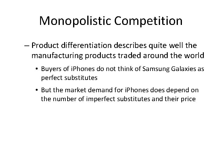 Monopolistic Competition – Product differentiation describes quite well the manufacturing products traded around the