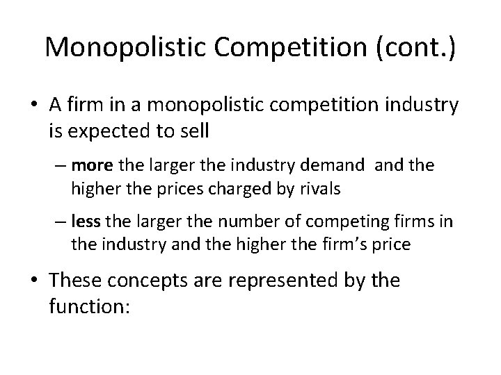 Monopolistic Competition (cont. ) • A firm in a monopolistic competition industry is expected