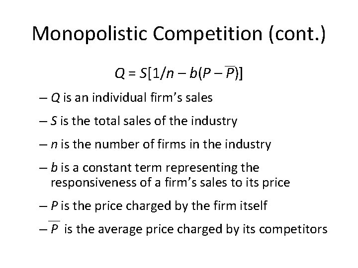 Monopolistic Competition (cont. ) Q = S[1/n – b(P – P)] – Q is