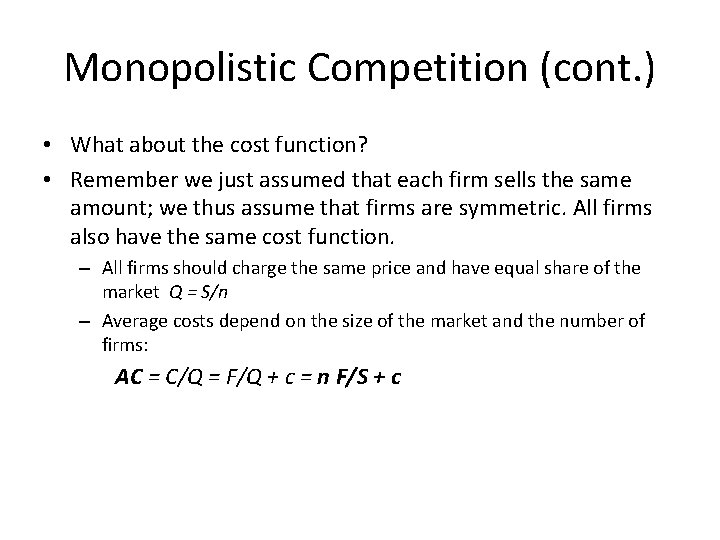 Monopolistic Competition (cont. ) • What about the cost function? • Remember we just