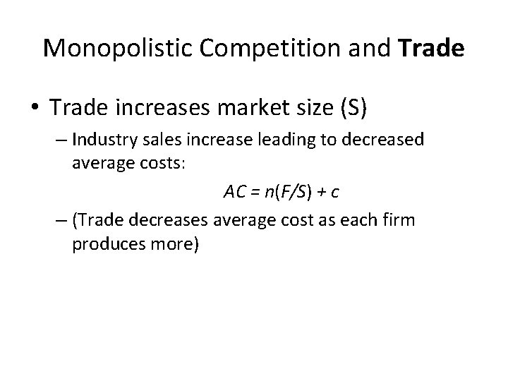 Monopolistic Competition and Trade • Trade increases market size (S) – Industry sales increase