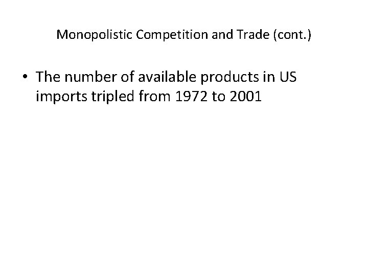 Monopolistic Competition and Trade (cont. ) • The number of available products in US