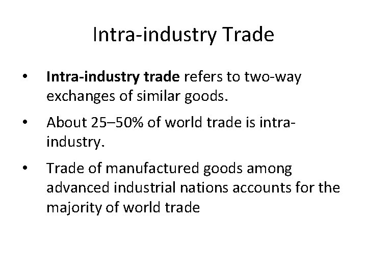 Intra-industry Trade • Intra-industry trade refers to two-way exchanges of similar goods. • About