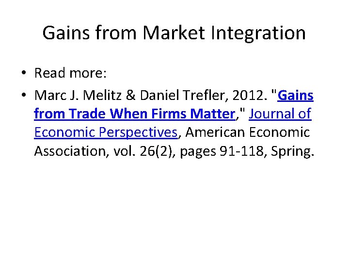 Gains from Market Integration • Read more: • Marc J. Melitz & Daniel Trefler,