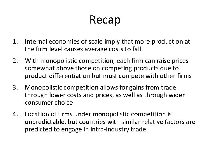 Recap 1. Internal economies of scale imply that more production at the firm level