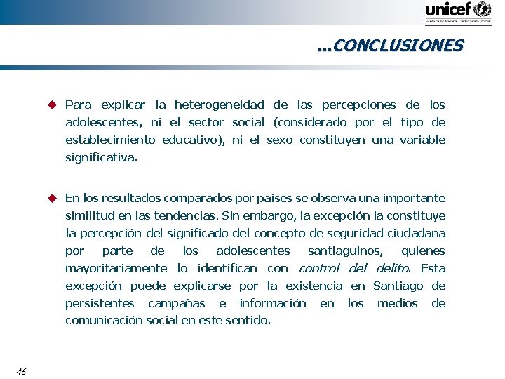 . . . CONCLUSIONES u Para explicar la heterogeneidad de las percepciones de los