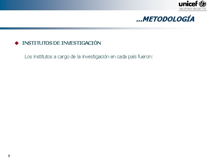 . . . METODOLOGÍA u INSTITUTOS DE INVESTIGACIÓN Los institutos a cargo de la