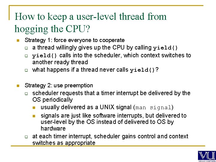 How to keep a user-level thread from hogging the CPU? n Strategy 1: force