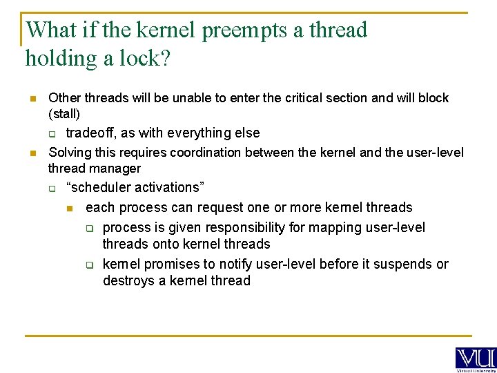 What if the kernel preempts a thread holding a lock? n Other threads will