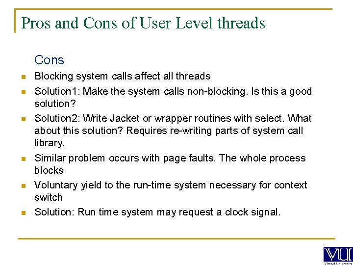Pros and Cons of User Level threads Cons n n n Blocking system calls