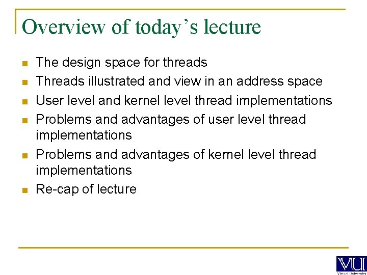 Overview of today’s lecture n n n The design space for threads Threads illustrated