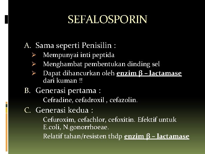 SEFALOSPORIN A. Sama seperti Penisilin : Ø Ø Ø Mempunyai inti peptida Menghambat pembentukan