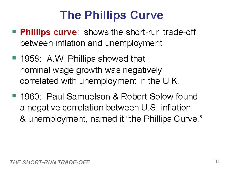 The Phillips Curve Phillips curve: shows the short-run trade-off between inflation and unemployment 1958: