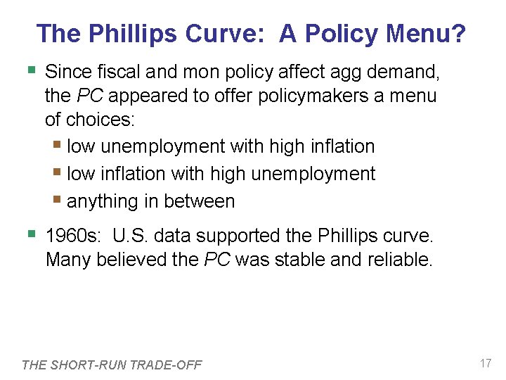 The Phillips Curve: A Policy Menu? Since fiscal and mon policy affect agg demand,