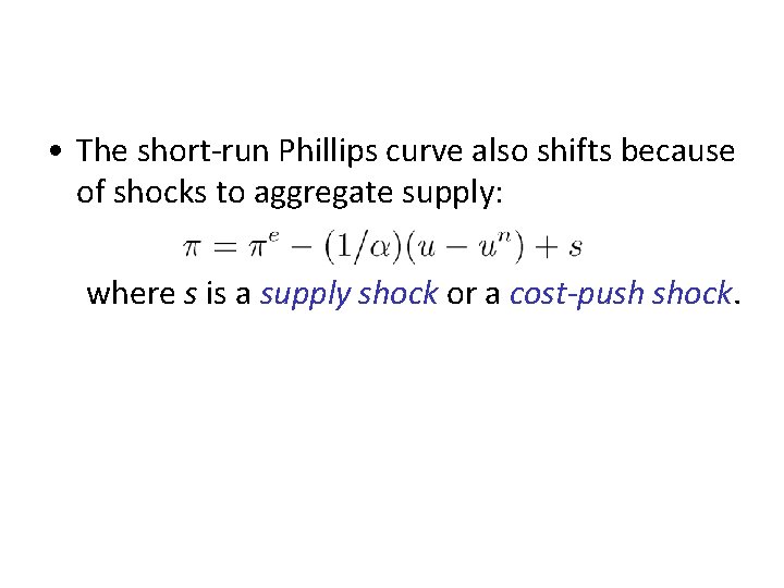  • The short-run Phillips curve also shifts because of shocks to aggregate supply: