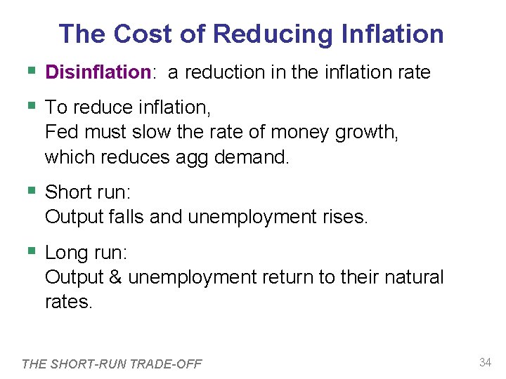 The Cost of Reducing Inflation Disinflation: a reduction in the inflation rate To reduce