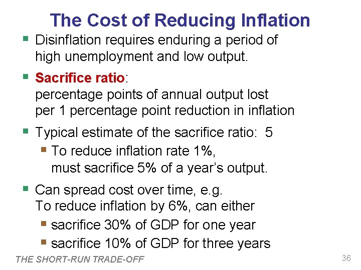 The Cost of Reducing Inflation Disinflation requires enduring a period of high unemployment and