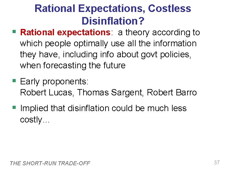 Rational Expectations, Costless Disinflation? Rational expectations: a theory according to which people optimally use