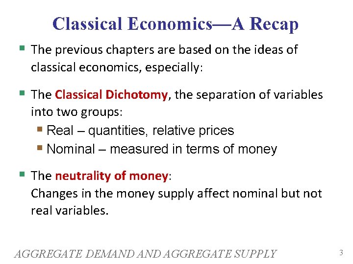 Classical Economics—A Recap The previous chapters are based on the ideas of classical economics,