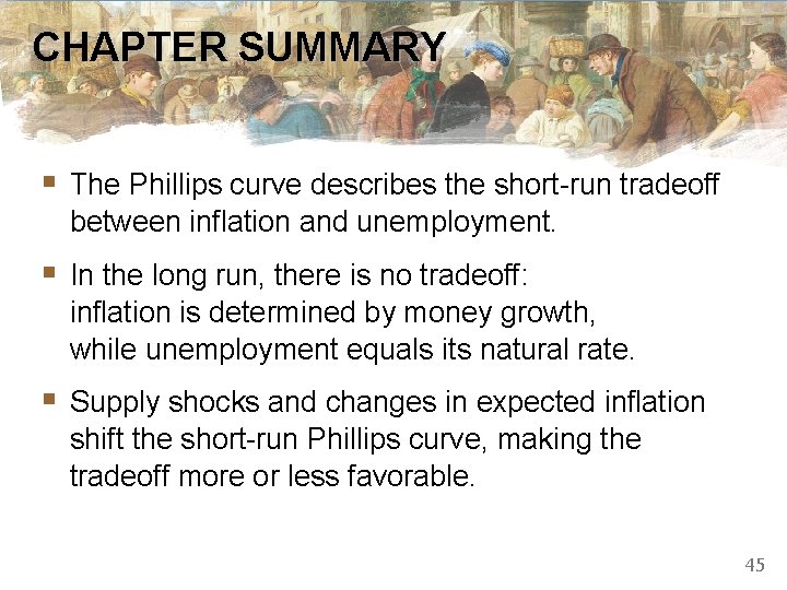 CHAPTER SUMMARY The Phillips curve describes the short-run tradeoff between inflation and unemployment. In