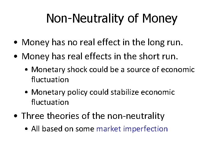 Non-Neutrality of Money • Money has no real effect in the long run. •