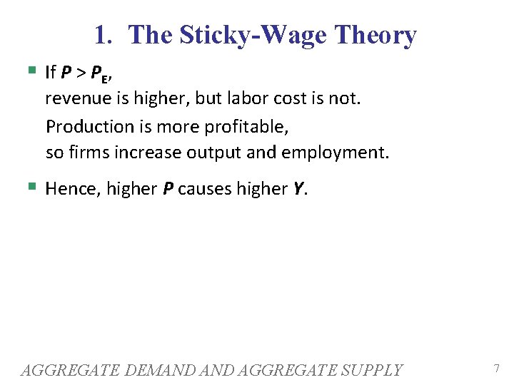 1. The Sticky-Wage Theory If P > PE, revenue is higher, but labor cost