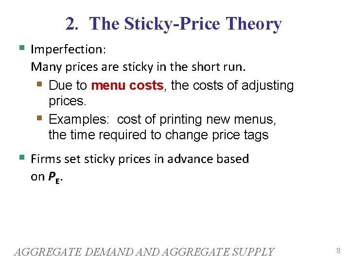 2. The Sticky-Price Theory Imperfection: Many prices are sticky in the short run. Due